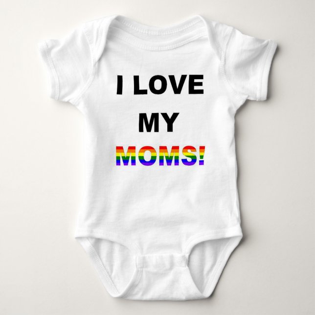 I Love My Moms Baby Bodysuit (Front)