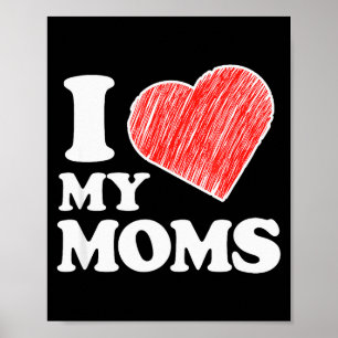 I Love My Moms Gay Pride Mothers Day Valentines Da Poster