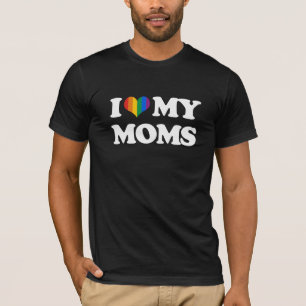 I LOVE MY MOMS - T-Shirt