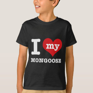 I love my mongoose T-Shirt