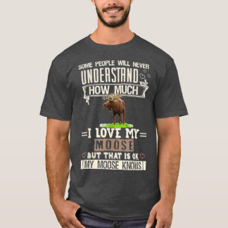 I Love My Moose Funny Mooses Lovers Men Women  T-Shirt