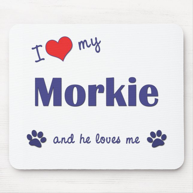 I Love My Morkie (Male Dog) Mouse Pad (Front)