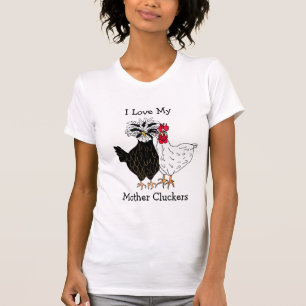 I Love my Mother Cluckers T-Shirt