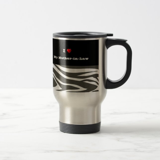 "I Love My Mother-in-Law" Dazzling Zebra Print Travel Mug (Right)