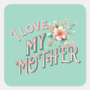 "I love my mother" Square Sticker