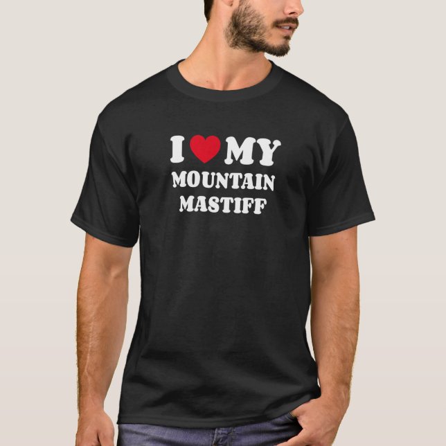 I Love My Mountain Mastiff   T-Shirt (Front)