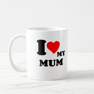 I LOVE MY MUM COFFEE MUG