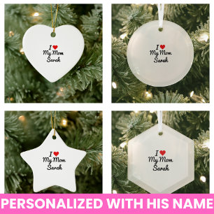 I Love My Mum Create Your Own Mothers Name Ceramic Ornament