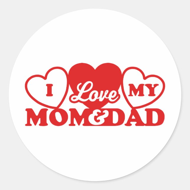 I Love My Mum & Dad Classic Round Sticker (Front)