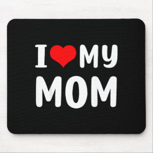 I love my mum funny mothers day for mum mummy mama mouse pad
