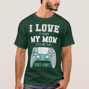 I Love My Mum Funny Sarcastic Video Games T-Shirt