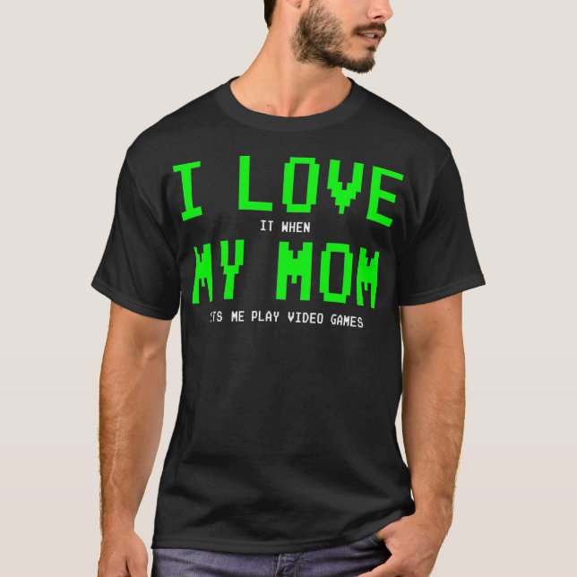 I Love My Mum   Gamer Gifts for Teen Boys Video Ga T-Shirt (Front)