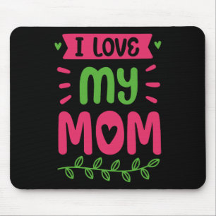 I Love My Mum Mother Mama Mummy Sayings Mouse Pad
