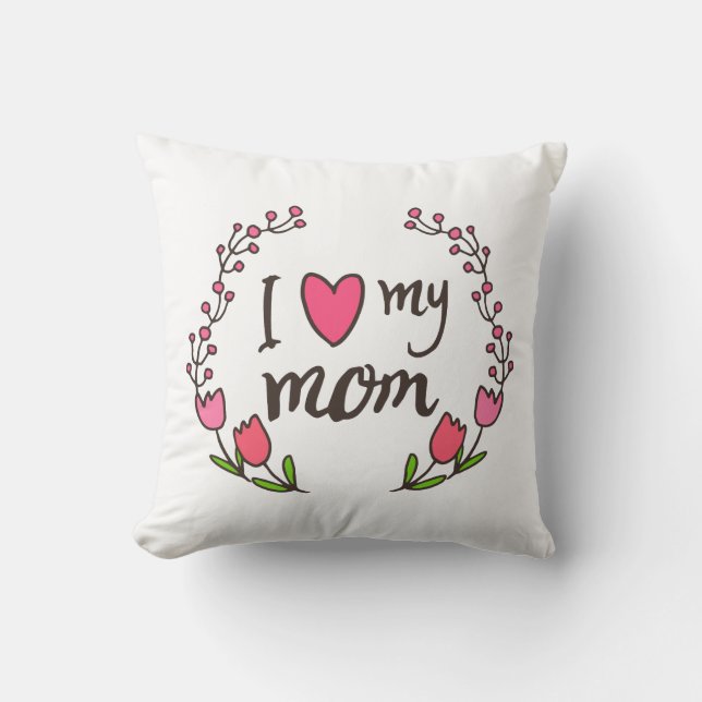 I Love My Mum Mother's Day | Throw Pillow (Front)