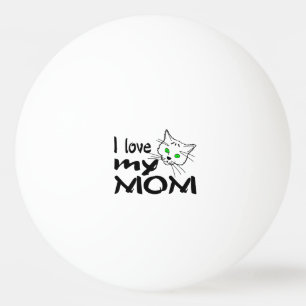 I Love My Mum Ping Pong Ball