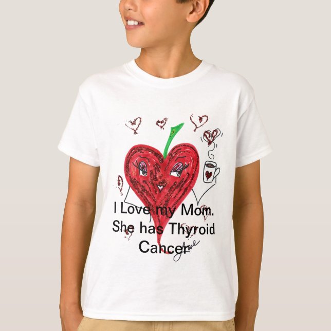 I love my Mum.  She has Thyroid Cancer T-Shirt (Front)