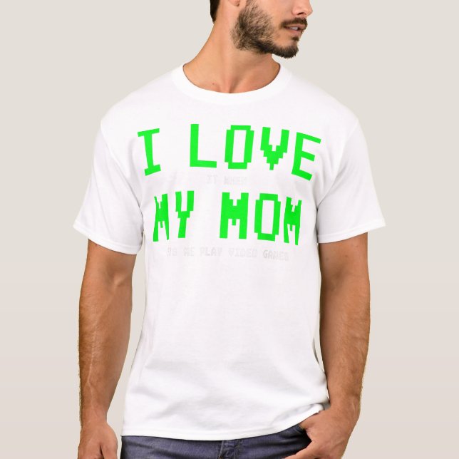 I Love My Mum Shirt - Gamer Gifts for T (Front)