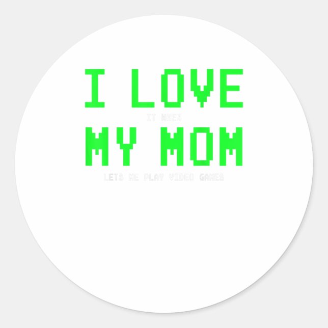 I Love My Mum Shirt - Gamer Gifts for T Classic Round Sticker (Front)
