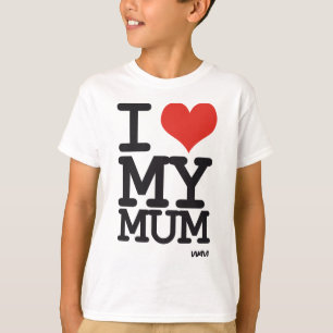i love my mum T-Shirt