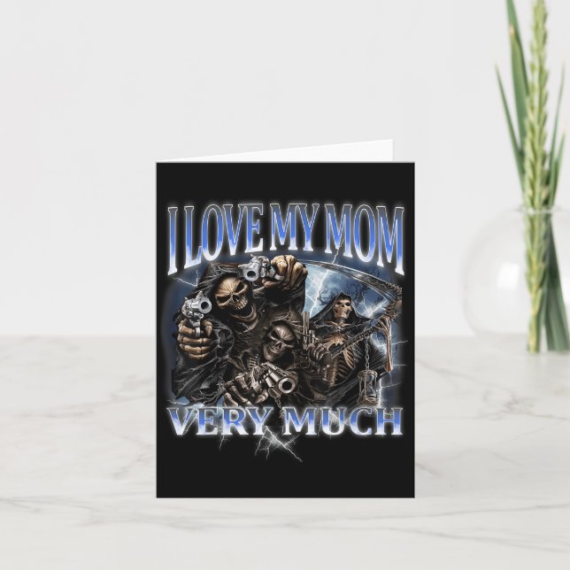 I Love My Mum Very Much Funny Hard Skeleton Meme G Card (Front)