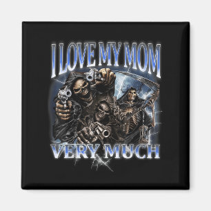 I Love My Mum Very Much Funny Hard Skeleton Meme G Magnet