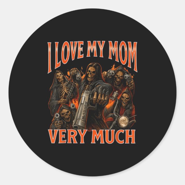 I Love My Mum Very Much Funny Skeleton Meme  Classic Round Sticker (Front)