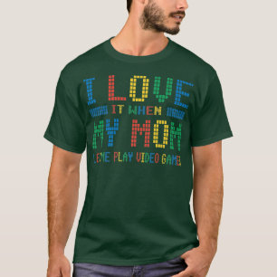 I love My Mum Video Games T-Shirt