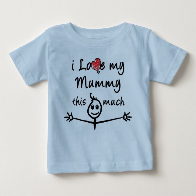 I love my Mummy! Baby T-Shirt (Front)