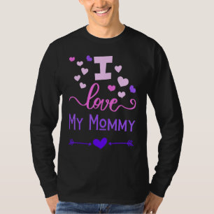 I Love My Mummy For Kids Son Daughter Toddler Wome T-Shirt