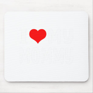 I Love My Mummy Funny Mothers Day Gifts For Mum Ma Mouse Pad