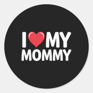 I Love My Mummy Mothers Day Gifts For Mum Mama  Classic Round Sticker