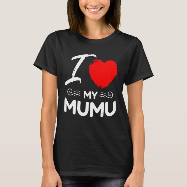 I Love My MuMu Cute Mother Grandma Matching Family T-Shirt (Front)