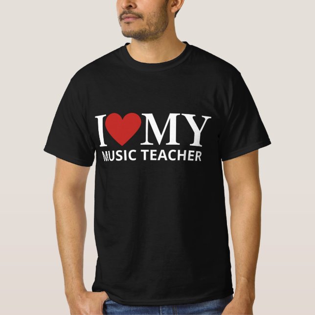 I LOVE MY MUSIC TEACHER  T-Shirt (Front)
