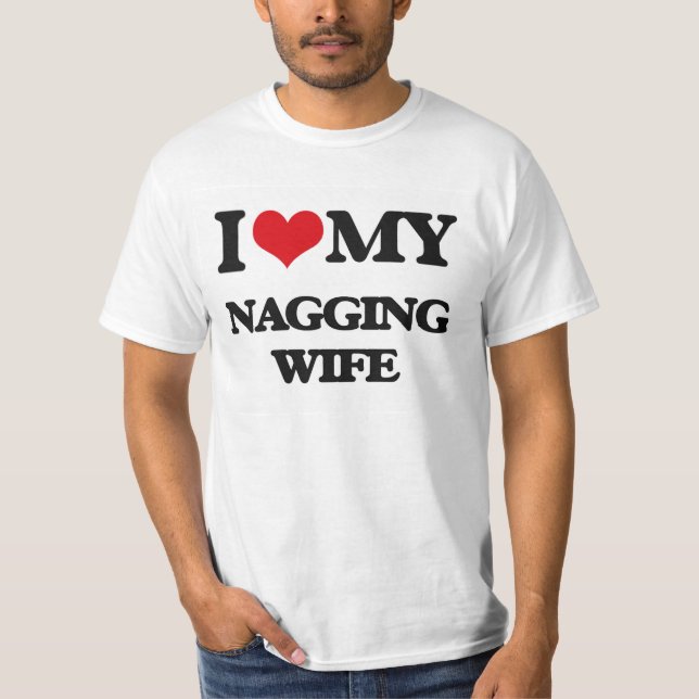 I love my Nagging Wife T-Shirt (Front)