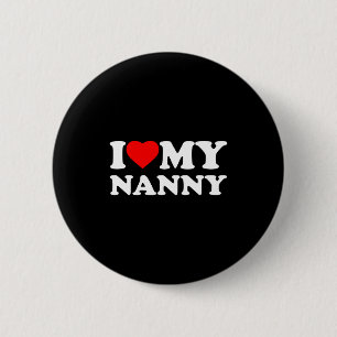 I Love My Nanny Heart Family Grandma Long Sleeve  6 Cm Round Badge