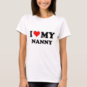 I Love My Nanny T-Shirt