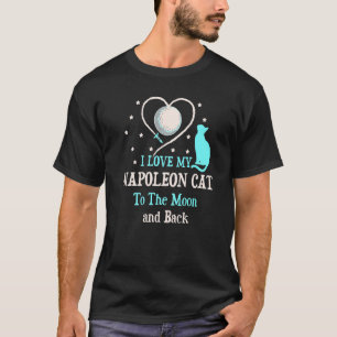 I Love My Napoleon Cat to Moon Cat Kitten T-Shirt