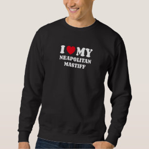 I Love My Neapolitan Mastiff Dog Owner Heart Sweatshirt