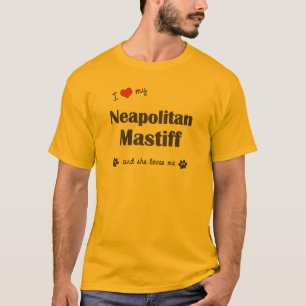 I Love My Neapolitan Mastiff (Female Dog) T-Shirt