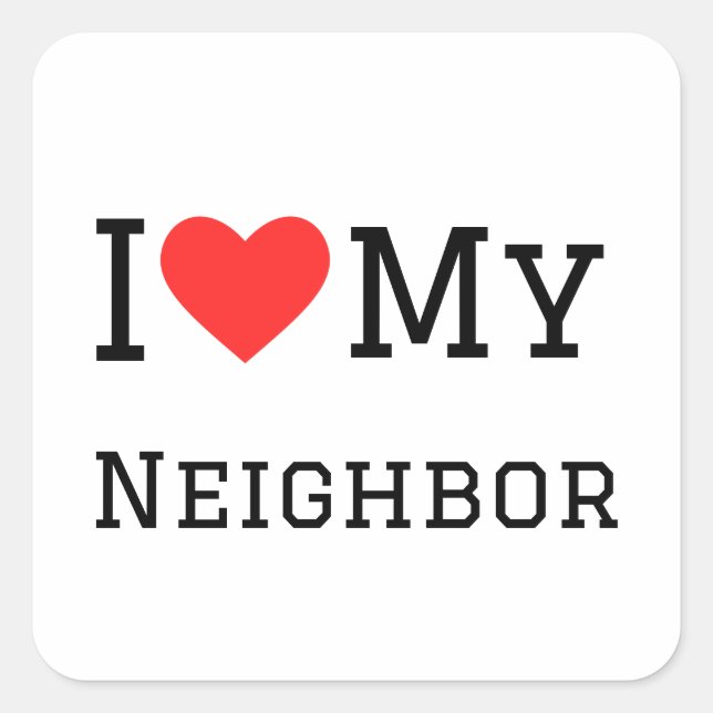 I love my neighbour  square sticker (Front)