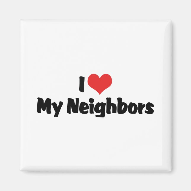 I Love My Neighbours Magnet (Front)