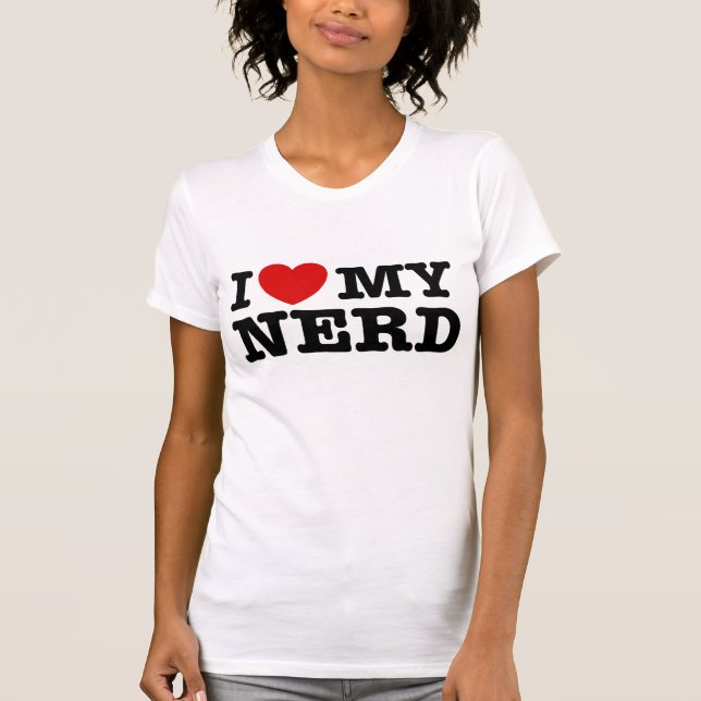 I Love My Nerd T-Shirt (Front)