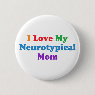 I Love My Neurotypical Mum Funny Autism Quote 6 Cm Round Badge