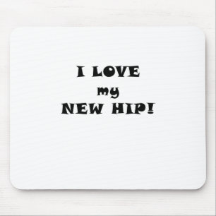 I Love my New Hip Mouse Pad