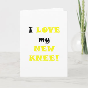 I Love my New Knee Card