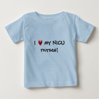 I Love My NICU Nurses! Baby T-Shirt