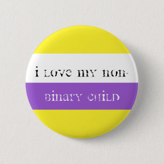 I love my non-binary child 6 cm round badge