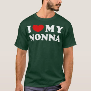 I Love My Nonna, I Heart My Nonna T-Shirt