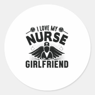 I love my nurse girlfriend classic round sticker