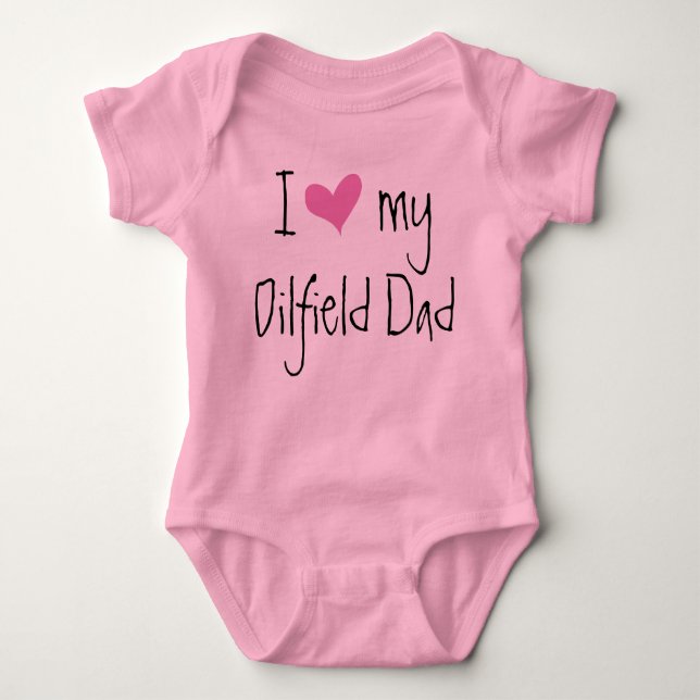 I Love My Oilfield Dad Baby Bodysuit (Front)